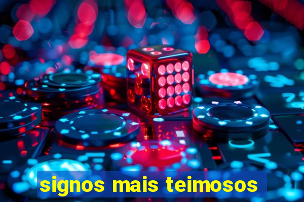 signos mais teimosos